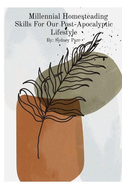 Millennial Homesteading: Skills For Our Post-Apocalyptic Lifestyle