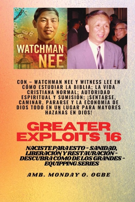 Mayores hazañas - 16  Con - Watchman Nee y Witness Lee en Cómo estudiar la Biblia; la vida..: cristiana normal; Autoridad Espiritual y Sumisión; Sentarse, caminar, ponerse de pie y la economía de Dios ¡EL LUGAR TODO EN UNO para mayores hazañas en Dios! -