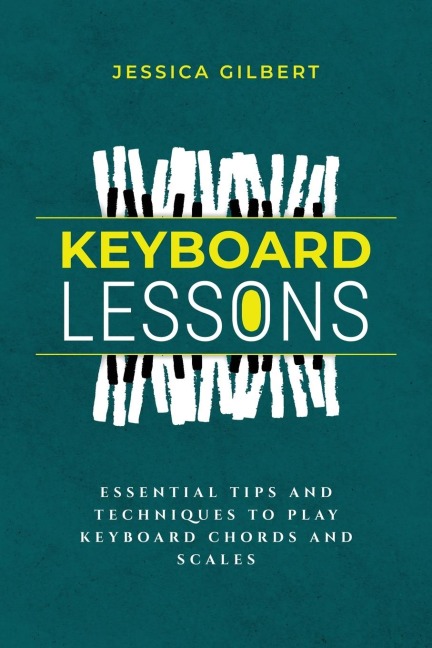 Keyboard Lessons: Essential Tips and Techniques  to Play Keyboard Chords and Scales