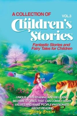 A COLLECTION OF CHILDRENS STORIES: Fantastic stories and fairy tales for children.