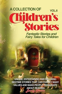 A COLLECTION OF CHILDREN'S STORIES: Fantastic stories and fairy tales for children