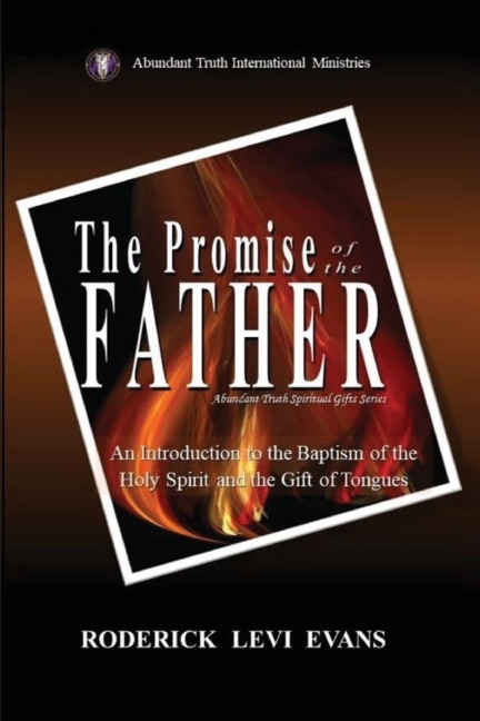 The Promise of the Father: An Introduction to the Baptism of the Holy Spirit and the Gift of Tongues