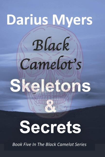 Black Camelots Skeletons & Secrets
