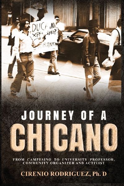 Journey of A Chicano: From Campesino to University Professor, Community Organizer and Activist
