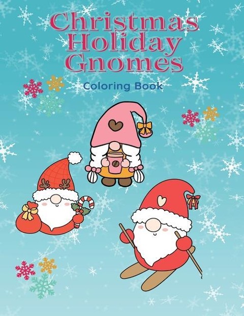 Christmas Holiday Gnomes: Coloring Book For All Ages