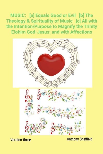 MUSIC: All with the Intention/Purpose to Magnify the Trinity Elohim God-Jesus; and with Affections.