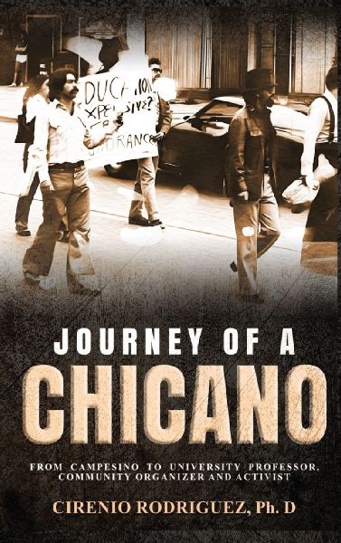 Journey of A Chicano: From Campesino to University Professor, Community Organizer and Activist