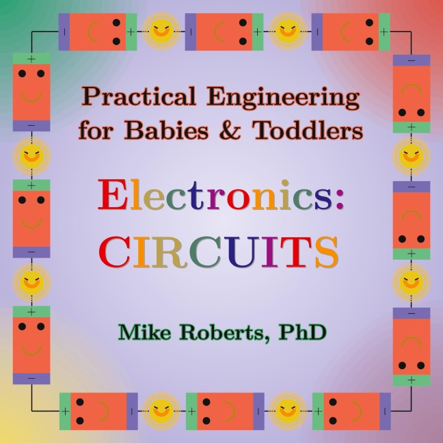 Practical Engineering for Babies & Toddlers - Electronics: Circuits