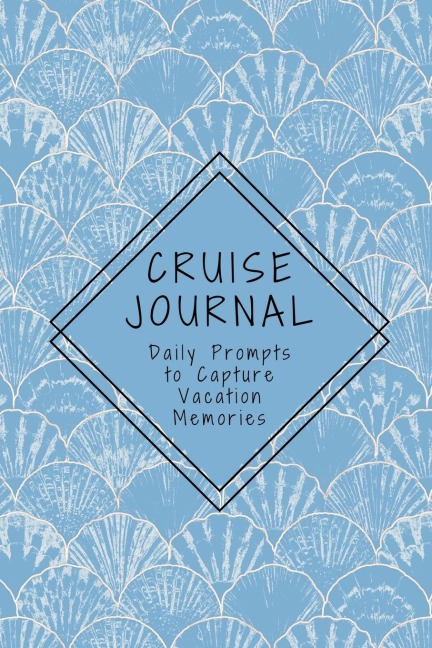 Cruise Journal with Daily Prompts to Capture Vacation Memories: A Keepsake Trip Diary for Adults and Teens