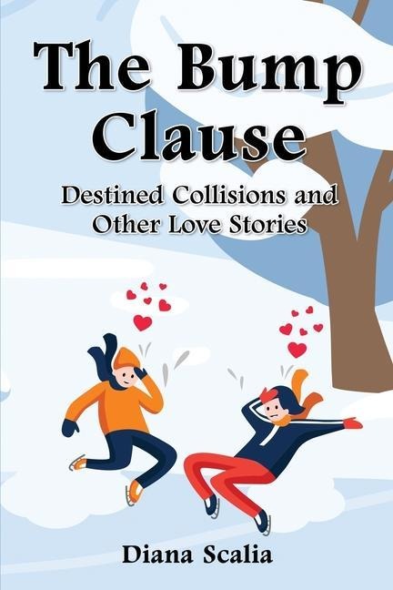 The Bump Clause: Destined Collisions and Other Love Stories