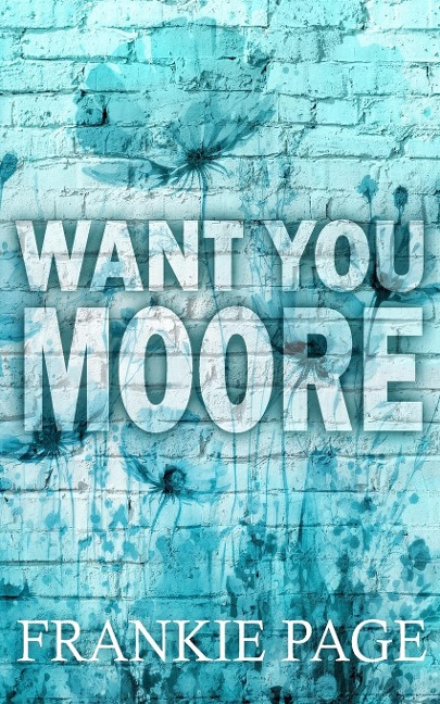Want You Moore: A best friends brother enemies to lovers romance