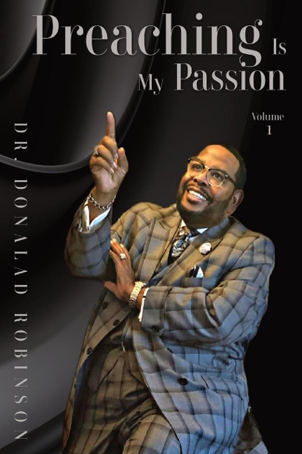 Preaching Is My Passion - Volume 1: Powerpacked Principles from This Preachers Passion