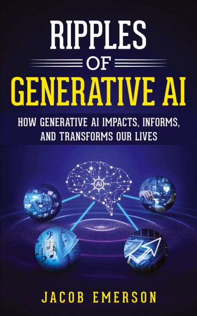 Ripples of Generative AI: How Generative AI Impacts, Informs, and Transforms Our Lives