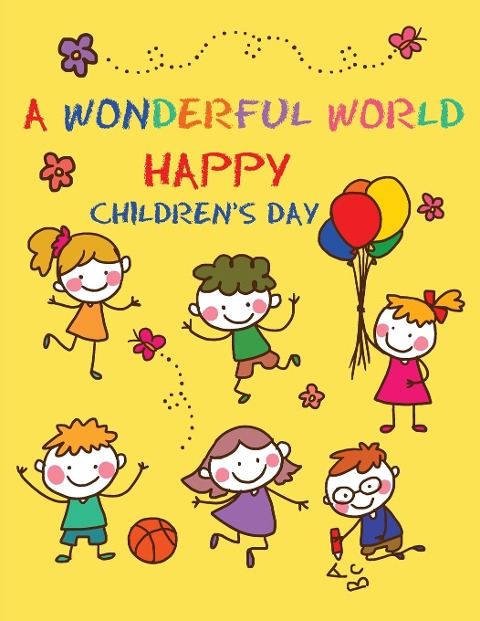 A Wonderful World: Happy Children, Magical Creations - Coloring Illustrations and Lots of Fun for Childrens Day