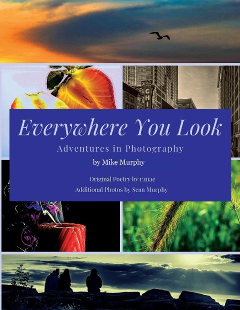 Everywhere You Look: Adventures in Photography