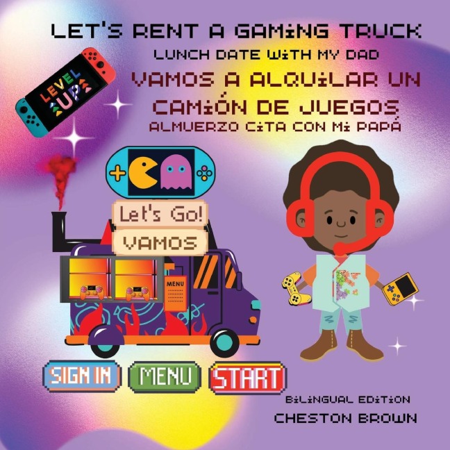 Lets Rent A Gaming Truck: Lunch Date With My Dad (English and Spanish)