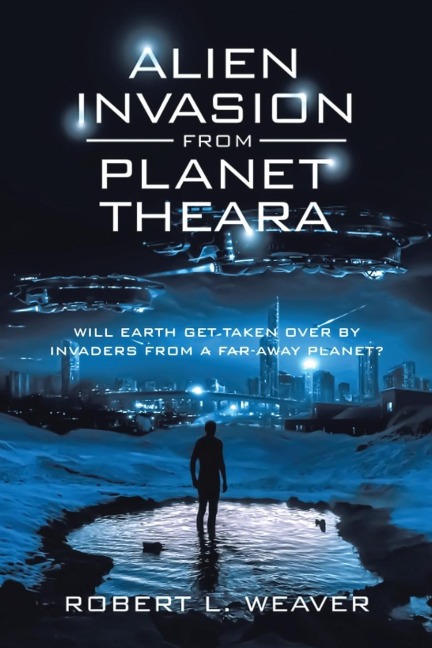 Alien Invasion from Planet Theara: Will earth get taken over by Invaders from a far-away planet?