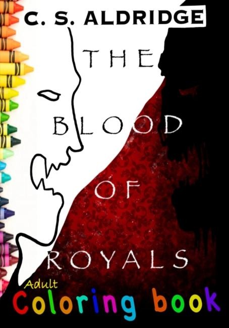 The Blood Of Royals, Adult Coloring Book: Adult Coloring Book