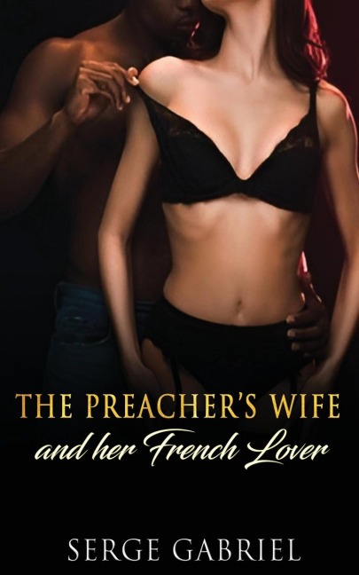 The Preachers Wife And her French Lover