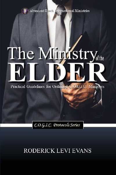 The Ministry of the Elder: Practical Guidelines for Ordained C.O.G.I.C. Ministers