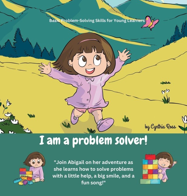 I am a problem solver!: A delightful story about a little girl's journey of problem-solving amidst her exciting new discoveries.