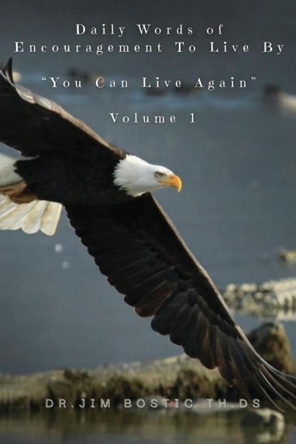 Daily Words of Encouragement To Live By: You Can Live Again Volume I
