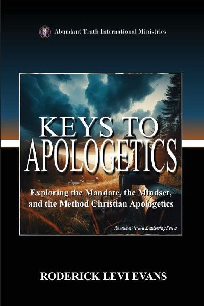 Keys to Apologetics: Exploring the Mandate, the Mindset, and the Method of Christian Apologetics