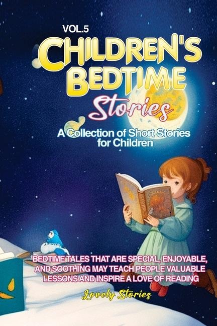 CHILDRENS BEDTIME STORIES: A collection of short stories for children