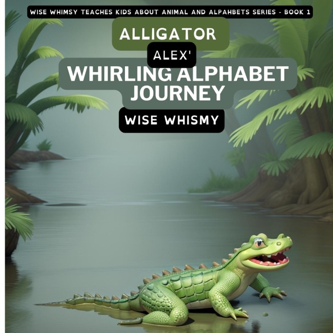 Alligator Alexs Whirling Alphabet Journey