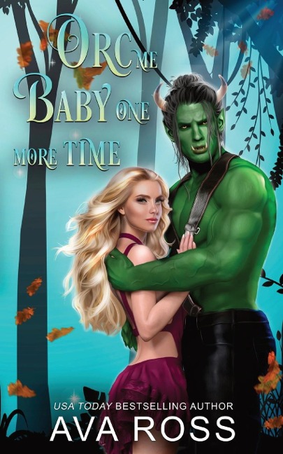 Orc Me Baby One More Time: A sweet & steamy orc romance