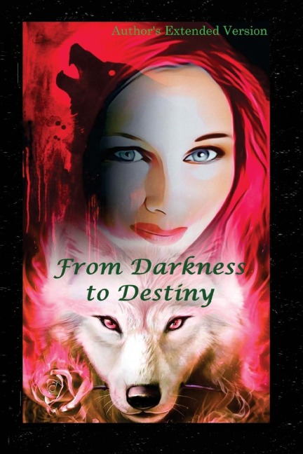 From Darkness To Destiny: Author's Extended Version