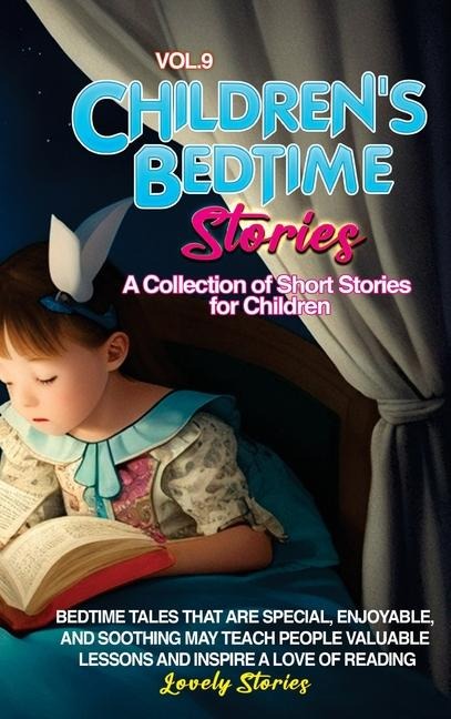 CHILDREN'S BEDTIME STORIES: A collection of short stories for children