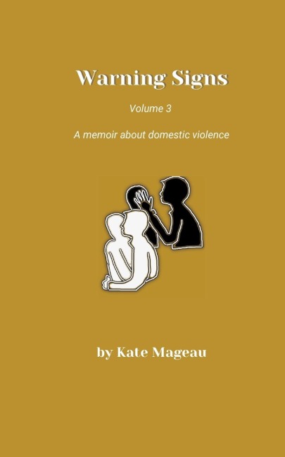 Warning Signs - Volume 3: A memoir about domestic violence
