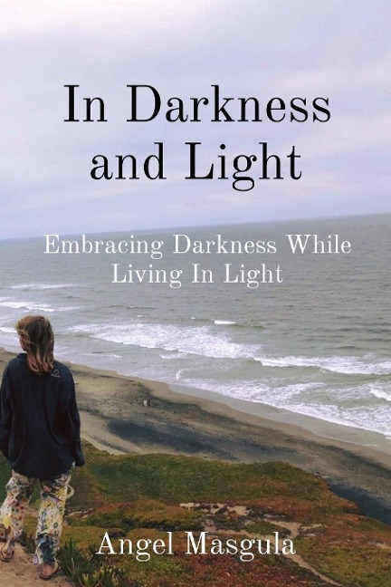 In Darkness and Light: Embracing Darkness While Living in Light