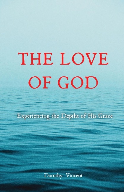The Love of God: Experiencing the Depths of His Grace