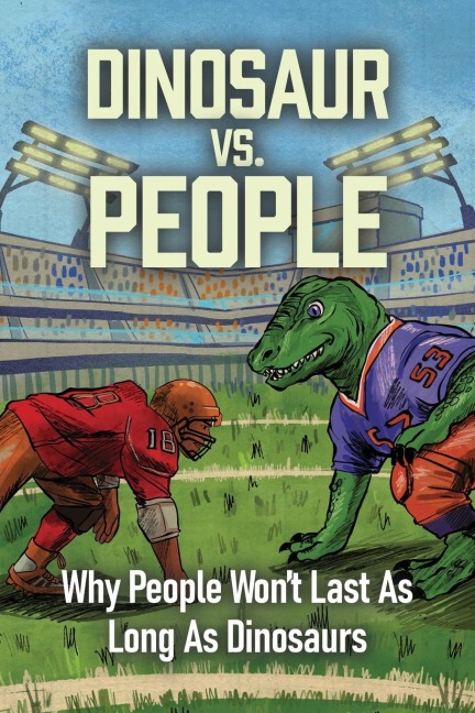 Dinosaur Vs. People: Why People Wont Last As Long As Dinosaurs