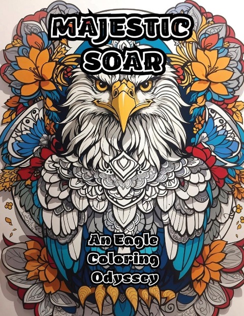 Majestic Soar: An Eagle Coloring Odyssey