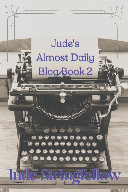Judes Almost Daily Blog Book 2