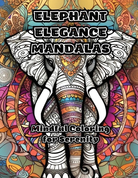 Elephant Elegance Mandalas: Mindful Coloring for Serenity