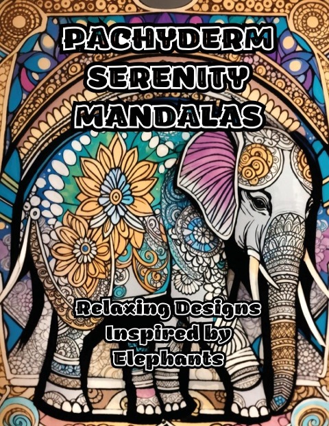 Pachyderm Serenity Mandalas: Relaxing Designs Inspired by Elephants