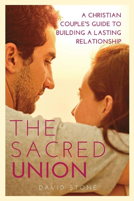 The Sacred Union: A Christian Couples Guide to Building a Lasting Relationship (Large Print Edition)