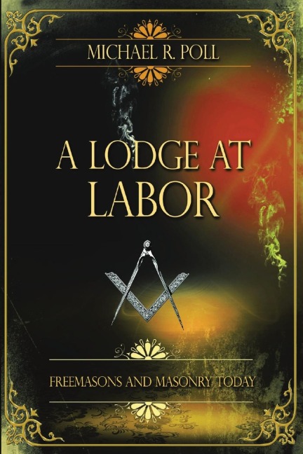 A Lodge at Labor: Freemasons and Masonry Today