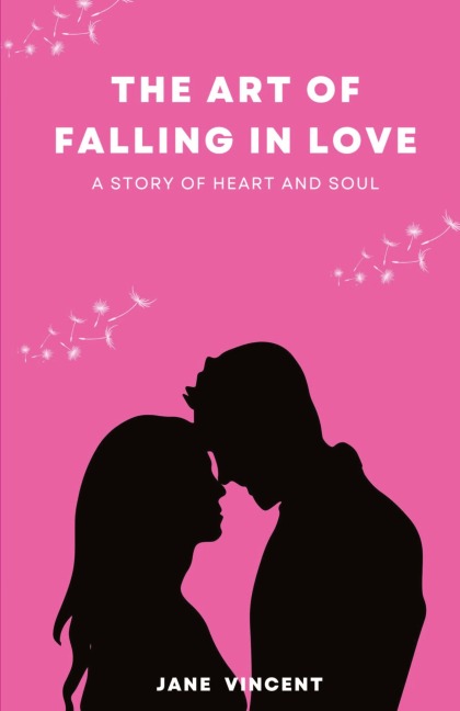 The Art of Falling In Love: A Story of Heart and Soul