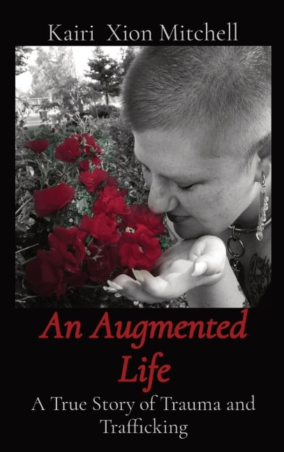 An Augmented Life: A True Story of Trauma and Trafficking