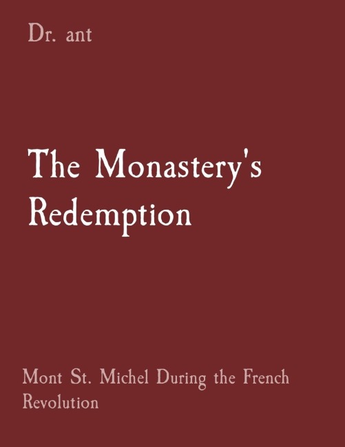 The Monasterys Redemption: Mont St. Michel During the French Revolution