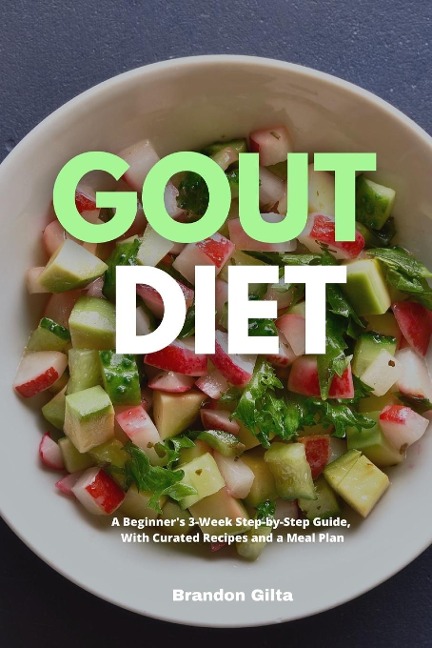 Gout Diet: A Beginners 3-Week Step-by-Step Guide, With Curated Recipes and a Meal Plan