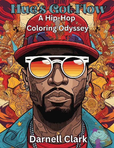 Hues Got Flow: A Hip-Hop Coloring Odyssey : A Hip-Hop Coloring Odyssey