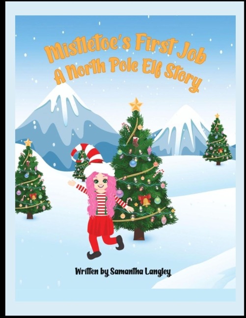 Mistletoes First Job: A North Pole Elf Story