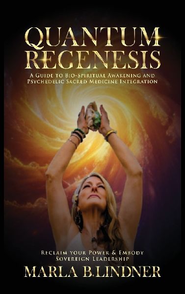 Quantum Regenesis: A Guide to Bio-Spiritual Awakening and Psychedelic Sacred Medicine Integration