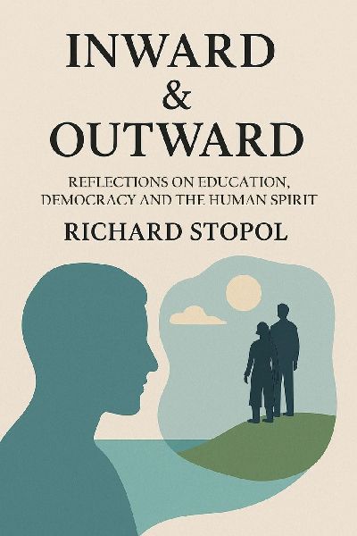 INWARD & OUTWARD: Reflections on Education, Democracy and the Human Spirit